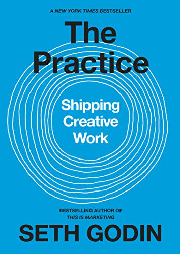 The Practice: Shipping Creative Work (English Edition) The Practice: Shipping Creative Work (English Edition)
