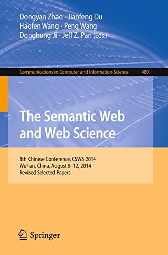 The Semantic Web and Web Science: 8th Chinese Conference, CSWS 2014, Wuhan, China, August 8-12, 2014, Revised Selected Papers (Communications in Computer ... Science Book 480) (English Edition)