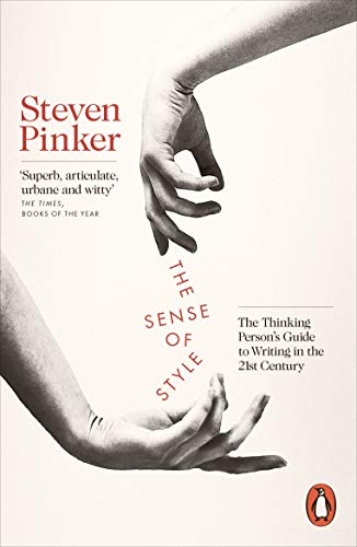 The Sense Of Style: The Thinking Person’s Guide to Writing in the 21st Century