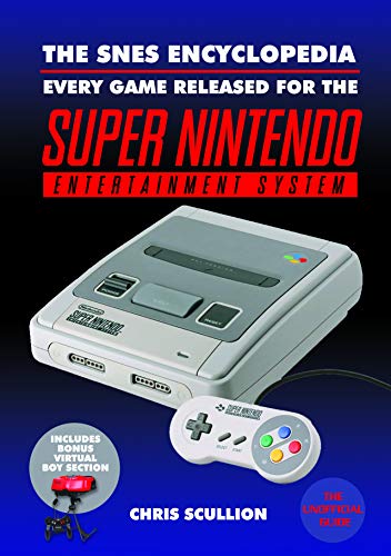 The SNES Encyclopedia: Every Game Released for the Super Nintendo Entertainment System