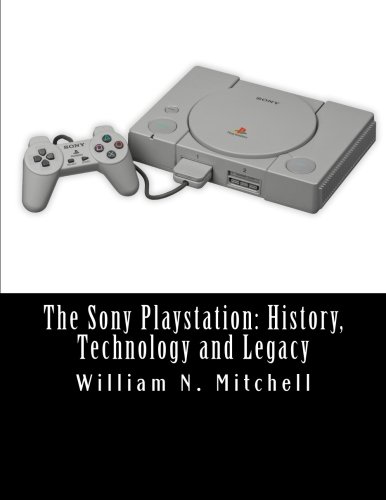 The Sony Playstation: History, Technology and Legacy The Sony Playstation: History, Technology and Legacy