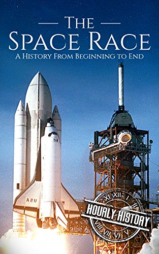 The Space Race: A History From Beginning to End (English Edition)