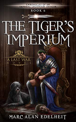 The Tiger’s Imperium (Chronicles of An Imperial Legionary Officer Book 6) (English Edition)