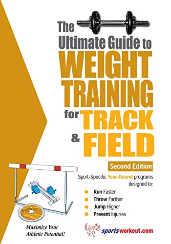 The Ultimate Guide to Weight Training for Track and Field: 2nd Edition