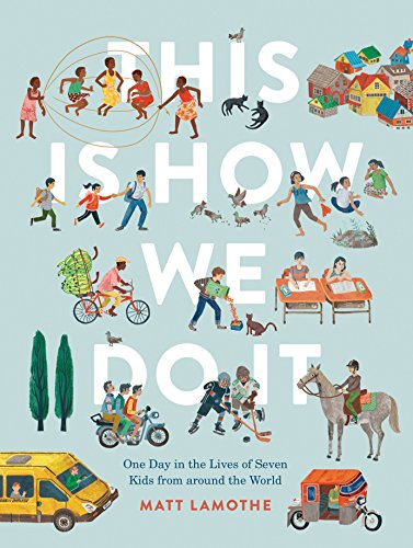 This Is How We Do It [Idioma Inglés]: One Day in the Lives of Seven Kids from around the World