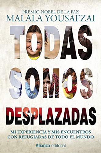Todas somos desplazadas: Mi experiencia y mis encuentros con refugiadas de todo el mundo (Libros Singulares (Ls)) Todas somos desplazadas: Mi experiencia y mis encuentros con refugiadas de todo el mundo (Libros Singulares (Ls))