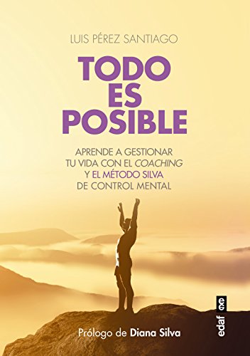 TODO ES POSIBLE. APRENDE A GESTIONAR TU VIDA CON EL CONTROL MENTAL Y EL MÉTODO SILVA (Psicología y Autoyuda) TODO ES POSIBLE. APRENDE A GESTIONAR TU VIDA CON EL CONTROL MENTAL Y EL MÉTODO SILVA (Psicología y Autoyuda)