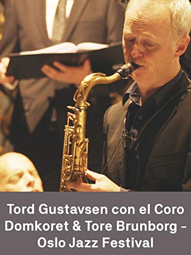 Tord Gustavsen con el Coro Domkoret & Tore Brunborg - Oslo Jazz Festival