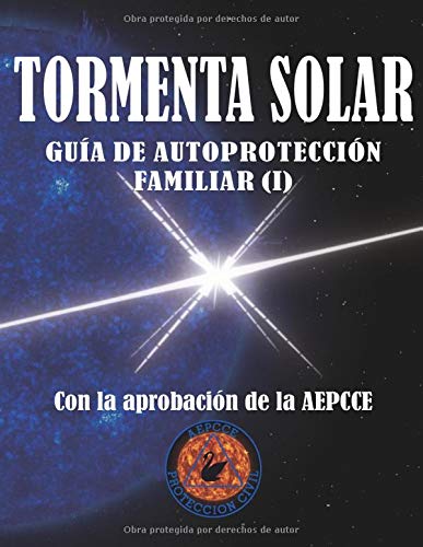 Tormenta Solar. Guía de Autoprotección Familiar: Antes de la emergencia (I) (Colección Cisne Negro) Tormenta Solar. Guía de Autoprotección Familiar: Antes de la emergencia (I) (Colección Cisne Negro)