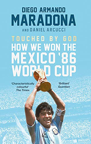Touched By God: How We Won the Mexico '86 World Cup Touched By God: How We Won the Mexico '86 World Cup