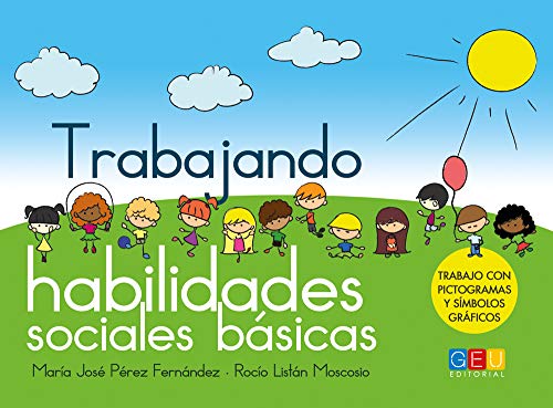 Trabajando habilidades sociales básicas 1 / Editorial GEU/ Diseñado para profesionales / Habilidades sociales básicas /Facilita la integtración social (Cuadernos Y Contenidos)