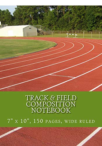 Track & Field: Composition notebook with a track & field theme, wide ruled, 150 pages, 7" x 10"