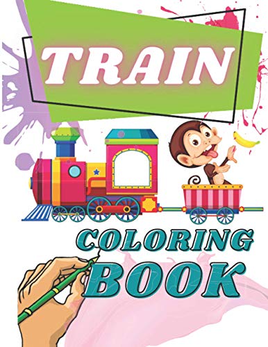Train Coloring Book: More Than 70 Unique Pages of Trains Drawn in Various Styles. For Kids and Toddlers Ages 2-4, Ages 4-8. Inside You Will Find Big Vehicles with Huge Engines & All Things Railroad.