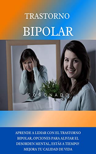 Trastorno bipolar: Aprende a lidiar con el trastorno bipolar, opciones para aliviar el desorden mental, estás a tiempo! mejora tu calidad de vida