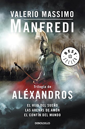 Trilogía de Aléxandros: El hijo del sueño | Las arenas de Amón | El confín del mundo (Best Seller)