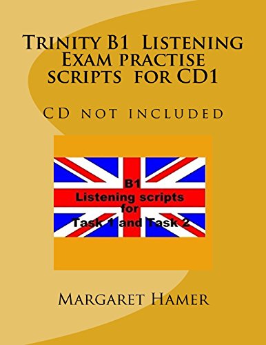Trinity B1 Listening Exam practise scripts for CD1: CD not included