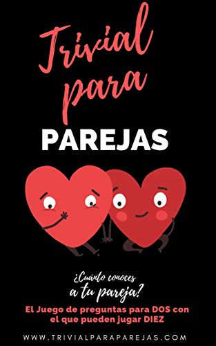 Trivial para Parejas. ¿Cuanto conoces a Tu Pareja?: El Divertido Juego de Preguntas para DOS Trivial para Parejas. ¿Cuanto conoces a Tu Pareja?: El Divertido Juego de Preguntas para DOS