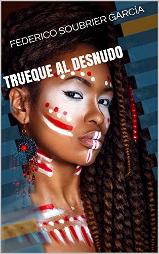 TRUEQUE AL DESNUDO TRUEQUE AL DESNUDO