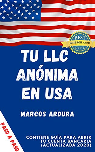 Tu LLC Anónima en USA | Cómo crear paso a paso tu sociedad en Estados Unidos: Con guía para abrir cuenta bancaria (actualizado 2020)