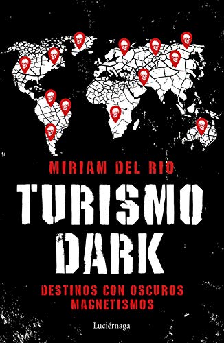 Turismo Dark: Destinos con oscuros magnetismos (ENIGMAS Y CONSPIRACIONES) Turismo Dark: Destinos con oscuros magnetismos (ENIGMAS Y CONSPIRACIONES)