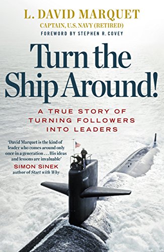 Turn The Ship Around!: A True Story of Building Leaders by Breaking the Rules (English Edition)
