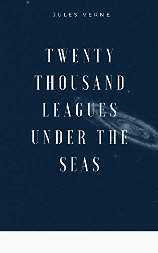 Twenty Thousand Leagues Under the Seas An Underwater Tour of the World (illustrated) (English Edition)
