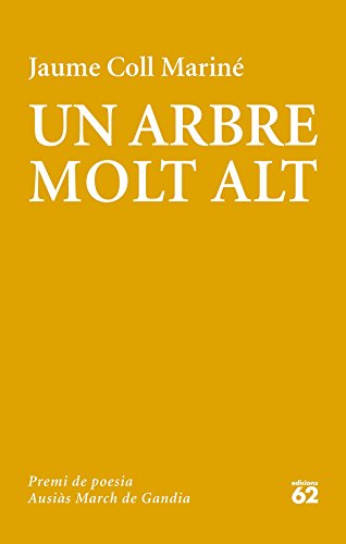 Un arbre molt alt: LV Premi de poesia Ausias March de Gandia (Catalan Edition)