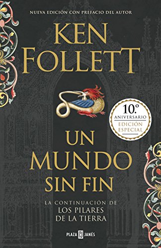 Un mundo sin fin (edición 10º aniversario) (Saga Los pilares de la Tierra 2) Un mundo sin fin (edición 10º aniversario) (Saga Los pilares de la Tierra 2)