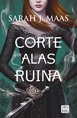 Una corte de alas y ruina (Crossbooks) Una corte de alas y ruina (Crossbooks)