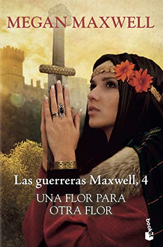 Una flor para otra flor: Las guerreras Maxwell 4 (Bestseller)
