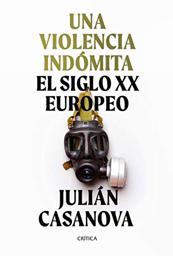 Una violencia indómita: El siglo XX europeo (Memoria Crítica) Una violencia indómita: El siglo XX europeo (Memoria Crítica)