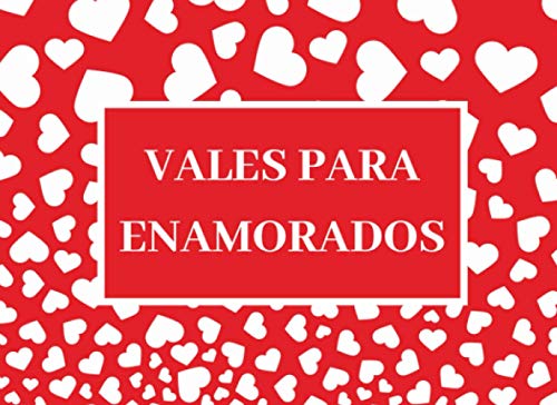 Vales para enamorados: Talonario para parejas, Cupones de regalo romántico para San Valentín, aniversario, cumpleaños, Navidad Vales para enamorados: Talonario para parejas, Cupones de regalo romántico para San Valentín, aniversario, cumpleaños, Navidad