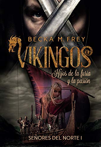 Vikingos: Hijos de la furia y la pasión: Novela de romance histórico, de erótica y de Vikingos. (Señores del Norte nº 1)