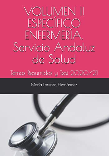 VOLUMEN II ESPECÍFICO ENFERMERÍA. Servicio Andaluz de Salud: Temas Resumidos y Test 2020/21