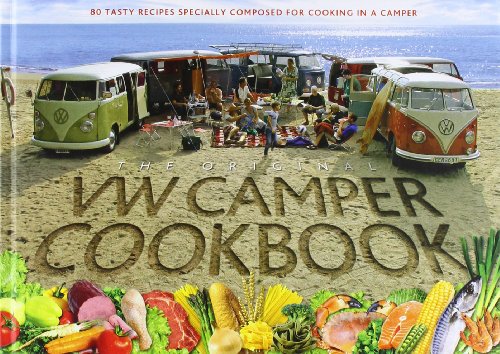 VW Camper Cookbook: 80 Tasty Recipes Specially Composed for Cooking in a Camper: 1 VW Camper Cookbook: 80 Tasty Recipes Specially Composed for Cooking in a Camper: 1