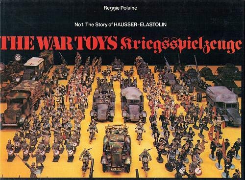War Toys: The Story of Hausser Elastolin v. 1