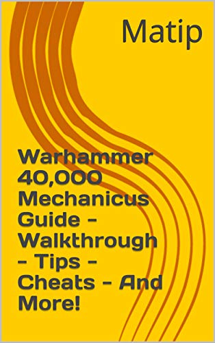 Warhammer 40,000 Mechanicus Guide - Walkthrough - Tips - Cheats - And More! (English Edition)