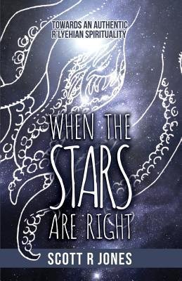 [(When the Stars Are Right: Towards an Authentic R'Lyehian Spirituality)] [Author: Scott R Jones] published on (October, 2014)