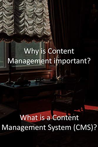 Why is Content Management important?: What is a Content Management System (CMS)? (English Edition)