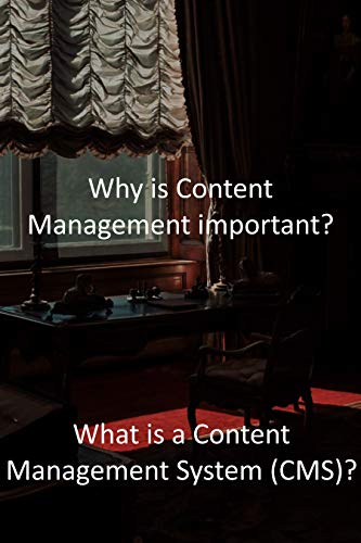 Why is Content Management important?: What is a Content Management System (CMS)? (English Edition) Why is Content Management important?: What is a Content Management System (CMS)? (English Edition)