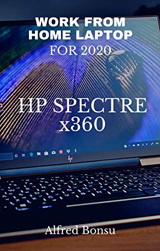 Work from home laptop for 2020 - HP Spectre x360 (English Edition)