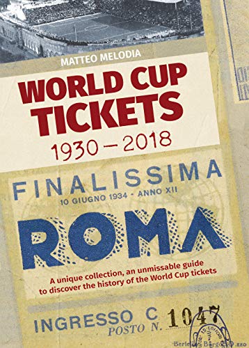 World Cup Tickets 1930-2018. Una collezione unica per scoprire la storia del Mondiali di calcio. Ediz. italiana, inglese e spagnola World Cup Tickets 1930-2018. Una collezione unica per scoprire la storia del Mondiali di calcio. Ediz. italiana, inglese e spagnola
