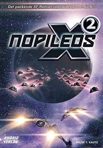 X2: Nopileos: Eine Erzählung aus dem X Universum von EGOSOFT (X Games)