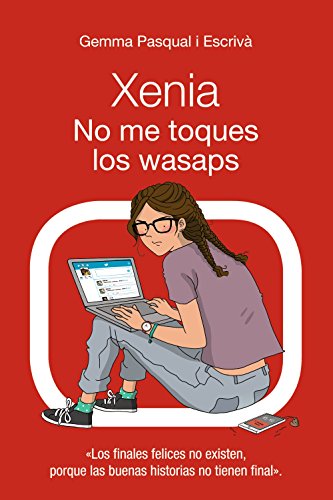 Xenia. No me toques los wasaps: Xenia, 3 (LITERATURA JUVENIL (a partir de 12 años) - Narrativa juvenil) Xenia. No me toques los wasaps: Xenia, 3 (LITERATURA JUVENIL (a partir de 12 años) - Narrativa juvenil)
