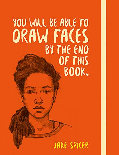 You Will be Able to Draw Faces by the End of This Book You Will be Able to Draw Faces by the End of This Book