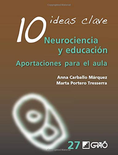 10 Ideas clave. Neurociencia y educación. Aportaciones para el aula: 027
