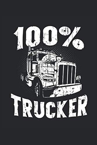 100% Trucker: Regalos de camionero para cuaderno o diario de camioneros (forrado, 15,24 x 22,86 cm, 120 páginas)