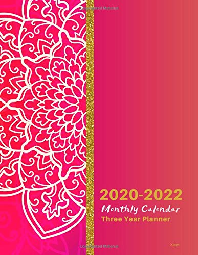 2020-2022 Monthly Calendar Three Year Planner Xiam: 2020-2022 Monthly Schedule Organizer- Agenda Planner for the Next Three Years/36 Months Calendar - ... inches (3 Year Diary/3 Year Calendar/Logbook)