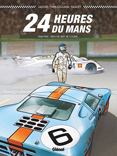24 Heures du Mans - 1968-1969 : Rien ne sert de courir... (French Edition)