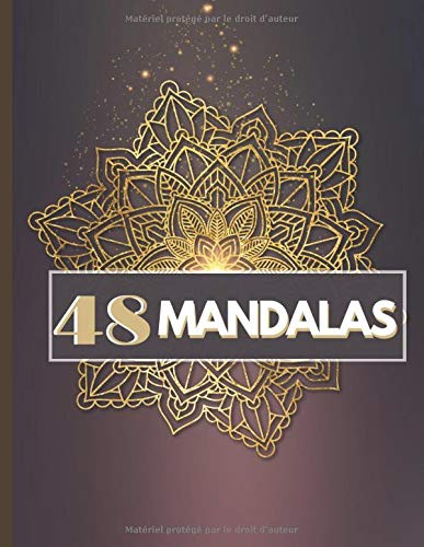 48 MANDALAS: Livre de COLORIAGE anti-stress et relaxant / 48 MANDALAS authentiques UNIQUES à colorier / pour adultes et ados passionnés de ... de cadeau ORIGINALE / Offrir et faire plaisir